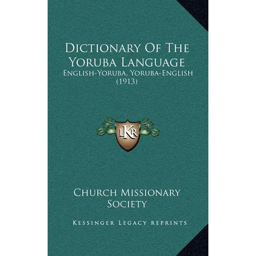Dictionary Of The Yoruba Language: English-Yoruba, Yoruba-English (1913) - Hardcover