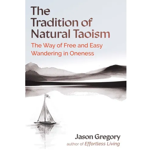 The Tradition of Natural Taoism: The Way of Free and Easy Wandering in Oneness - Paperback
