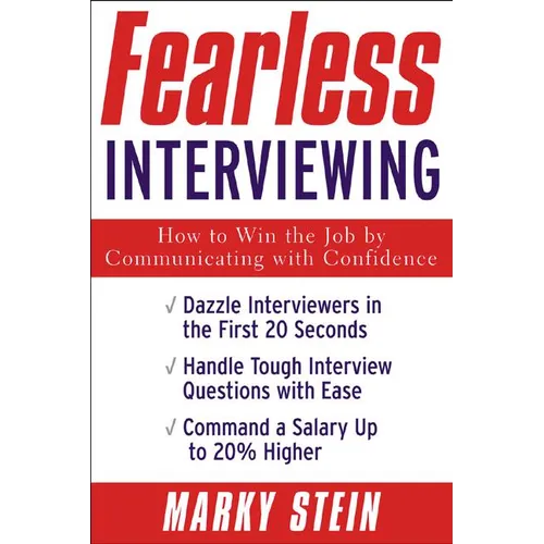 Fearless Interviewing: How to Win the Job by Communicating with Confidence - Paperback