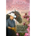 Three Ways to Catch a Cowgirl: Hometown Heroes - Paperback