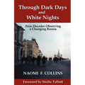 Through Dark Days and White Nights: Four Decades Observing a Changing Russia - Paperback