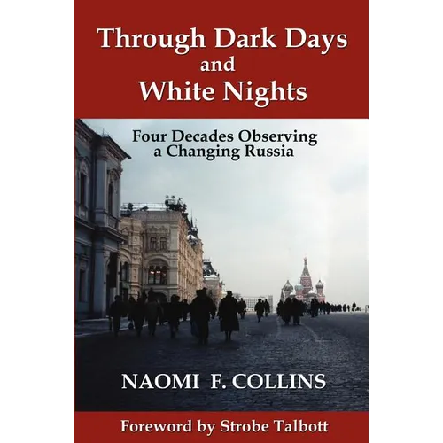 Through Dark Days and White Nights: Four Decades Observing a Changing Russia - Paperback
