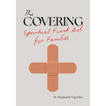 The Covering: Spiritual First Aid for Families - Paperback