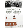 Michigan Literary Luminaries: From Elmore Leonard to Robert Hayden - Hardcover
