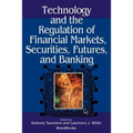 Technology and the Regulation of Financial Markets, Securities, Futures, and Banking - Paperback