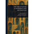 The Art of Home Furnishing and Decoration - Paperback