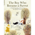 The Boy Who Became a Parrot: A Foolish Biography of Edward Lear, Who Invented Nonsense - Hardcover