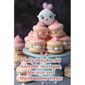 Fluffy Delights: 94 Adorable Meringue, Macaron and Marshmallow Treats - Paperback