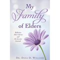 My Family of Elders: Reflective Short Stories and the Lessons Learned - Paperback