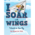 I Soar with Wings: Words to Live By - Hardcover