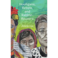 Hooligans, Rebels, and Rabble-Rousers - Hardcover