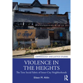 Violence in the Heights: The Torn Social Fabric of Inner-City Neighborhoods - Paperback