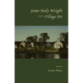 Some Holy Weight in the Village Air - Paperback