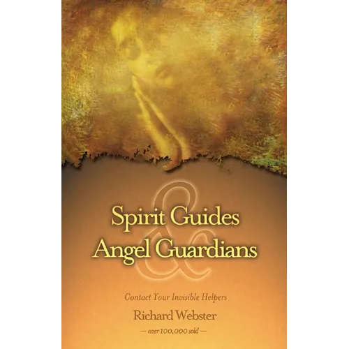 Spirit Guides & Angel Guardians: Contact Your Invisible Helpers - Paperback