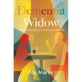 Dementia Widow: A Memoir about Love, Death, and Survival - Paperback