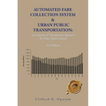 Automated Fare Collection System & Urban Public Transportation: An Economic & Management Approach To Urban Transit Systems - Paperback