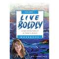 Live Boldly Workbook Episodes 1-15: Living Intentionally in Today's World - Paperback