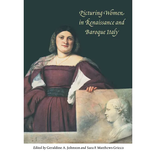 Picturing Women in Renaissance and Baroque Italy - Paperback