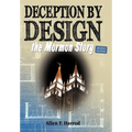Deception by Design: The Mormon Story - Hardcover