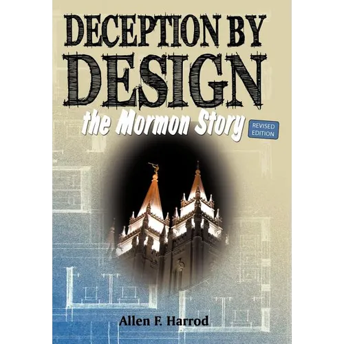 Deception by Design: The Mormon Story - Hardcover