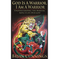 God Is A Warrior, I Am A Warrior: Understanding the Martial Aspects of Our God - Paperback