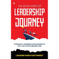 The Seven Steps of Leadership Journey: Systematic Leadership Development to stay tall in the turbulent time - Paperback