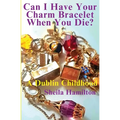 Can I Have Your Charm Bracelet When You Die?: A Dublin Childhood - Paperback