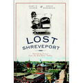 Lost Shreveport: Vanishing Scenes from the Red River Valley - Paperback