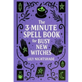 The 3-Minute Spell Book for Busy New Witches: Quick & Easy Real Magick Spells for Manifestation, Love, and Protection - Witchcraft for Beginners - Paperback