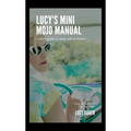 Lucy's Mini Mojo Manual: A Short Guide to Sassy Self-Evolution - Paperback