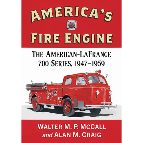 America's Fire Engine: The American-LaFrance 700 Series, 1947-1959 - Paperback