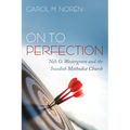 On to Perfection: Nels O. Westergreen and the Swedish Methodist Church - Hardcover
