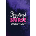 Registered Nurse Bucket List: Record Your Nurselife Adventures, Goals, Travels and Dreams, Retirement Gift Idea for Nurse Advice & Bucket List (Gift - Paperback