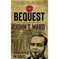 The Bequest of John T Ward - Hardcover