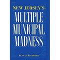 New Jersey's Multiple Municipal Madness - Paperback