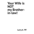 Your Wife is NOT my Brother-in-law! - Paperback
