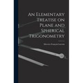 An Elementary Treatise on Plane and Spherical Trigonometry - Paperback