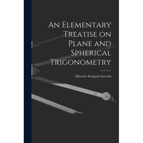 An Elementary Treatise on Plane and Spherical Trigonometry - Paperback