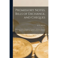 Promissory Notes, Bills of Exchange, and Cheques [microform]: With Some General Remarks on Contracts: a Reference Book for Business Men and a Text Boo - Paperback