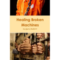 Healing Broken Machines - Paperback