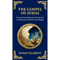 The Gospel of Judas: The Lost Teachings of Divine Mystery and Enlightenment (Deluxe Hardbound Edition) - Hardcover