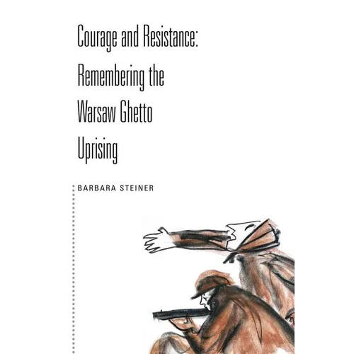 Courage and Resistance: Remembering the Warsaw Ghetto Uprising - Paperback