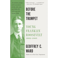 Before the Trumpet: Young Franklin Roosevelt, 1882-1905 - Paperback