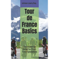 Tour de France Basics: The Essential Guide for First-Time Spectators - Paperback
