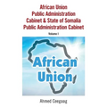 African Union Public Administration Cabinet & State of Somalia Public Administration Cabinet: Volume I - Paperback