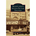 Maryland's Motion Picture Theaters - Hardcover