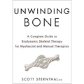 Unwinding Bone: A Complete Guide to Biodynamic Skeletal Therapy for Myofascial and Manual Therapists - Paperback