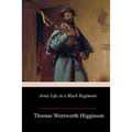 Army Life in a Black Regiment - Paperback