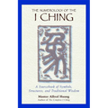 The Numerology of the I Ching: A Sourcebook of Symbols, Structures, and Traditional Wisdom - Paperback