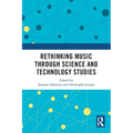 Rethinking Music through Science and Technology Studies - Paperback